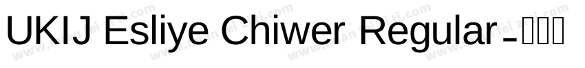 UKIJ Esliye Chiwer Regular字体转换